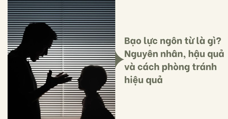Bạo lực ngôn từ là gì? Hiểu đúng để bảo vệ bản thân