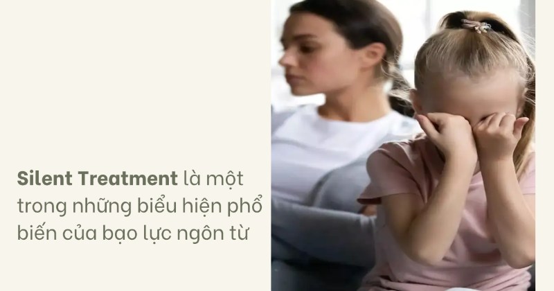 Silent Treatment là một trong những biểu hiện phổ biến của bạo lực ngôn từ
